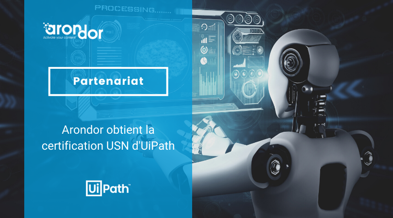Le Pôle Capture & RPA d'Arondor obtient la certification USN UiPath